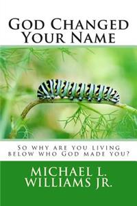 God Changed Your Name