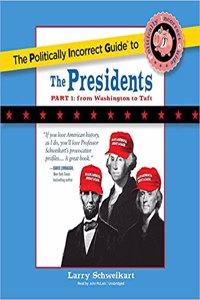 Politically Incorrect Guide to the Presidents, Part 1