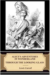 Alice's Adventures in Wonderland. Through the Looking-Glass (Illustrated)