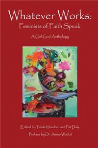 Whatever Works: Feminists of Faith Speak