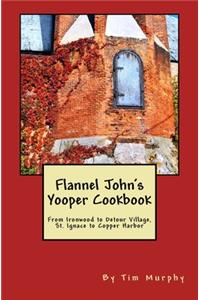 Flannel John's Yooper Cookbook