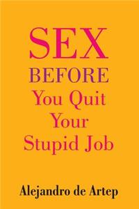 Sex Before You Quit Your Stupid Job