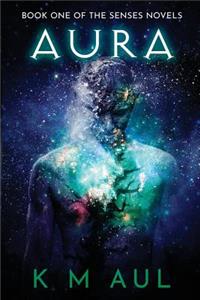Aura: Book One of the Senses Novels