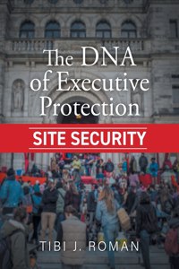 DNA of Executive Protection Site Security