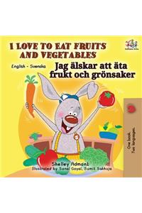 I Love to Eat Fruits and Vegetables (English Swedish Bilingual Book)