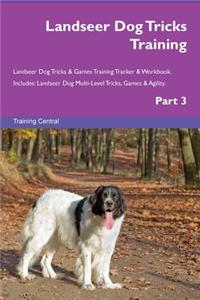 Landseer Dog Tricks Training Landseer Dog Tricks & Games Training Tracker & Workbook. Includes: Landseer Dog Multi-Level Tricks, Games & Agility. Part 3