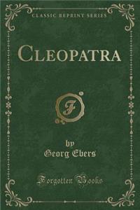 Cleopatra (Classic Reprint)