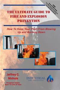 Ultimate Guide To Fire And Explosion Prevention