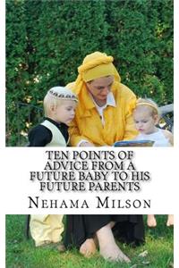 Ten points of advice from a future baby to his future parents