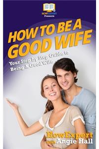 How To Be a Good Wife