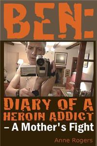 Ben Diary of A Heroin Addict