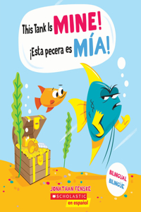 This Tank Is Mine! / ¡Esta Pecera Es Mía! (Scholastic Bilingual)