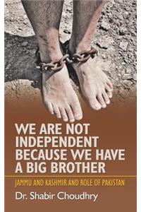 We Are Not Independent Because We Have a Big Brother