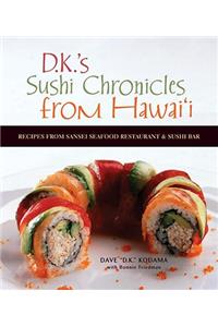 Sushi Chronicles from Hawaii: Recipes from Sansei Seafood Restaurant and Sushi Bar