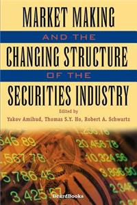 Market Making and the Changing Structure of the Securities Industry