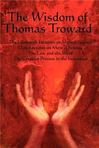 Wisdom of Thomas Troward Vol I