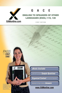 Gace English to Speakers of Other Languages (Esol) 119, 120 Teacher Certification Test Prep Study Guide