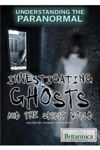 Investigating Ghosts and the Spirit World