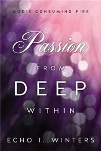 Passion from Deep Within