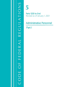Code of Federal Regulations, Title 05 Administrative Personnel 1200-End, Revised as of January 1, 2021