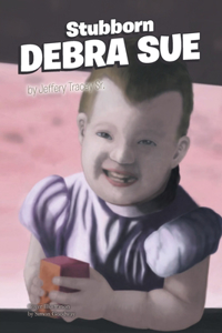 Stubborn Debra Sue