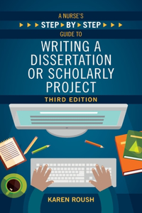 Nurse's Step-By-Step Guide to Writing A Dissertation or Scholarly Project, Third Edition
