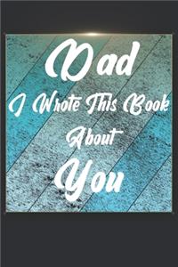 Dad I Wrote This Book About You