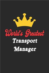 World's Greatest Transport Manager Notebook - Funny Transport Manager Journal Gift