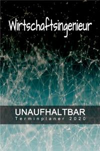 Wirtschaftsingenieur - UNAUFHALTBAR - Terminplaner 2020