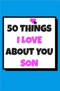 50 Things I love about you son