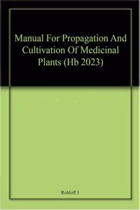Manual For Propagation And Cultivation Of Medicinal Plants (Hb 2023)
