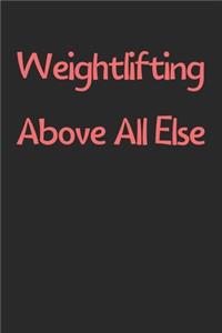 Weightlifting Above All Else