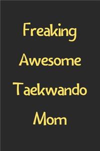 Freaking Awesome Taekwando Mom