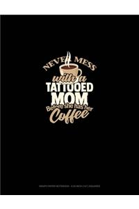 Never Mess With A Tattooed Mom Before She Has Her Coffee