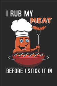 I Rub My Meat Before I Stick It In