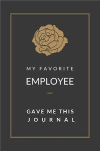 My Favorite Employee Gave Me This Journal