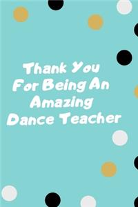 Thank You For Being An Amazing Dance Teacher