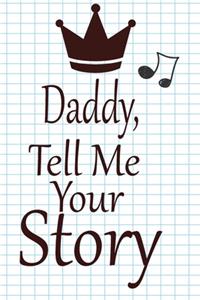 daddy, tell me your story