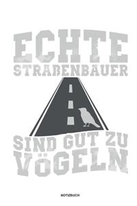 Echte Straßenbauer sind gut zu Vögeln - Notizbuch