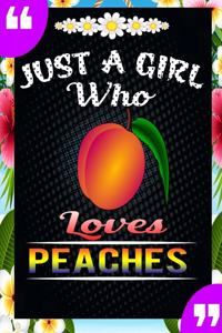 Just A Girl Who Loves Peaches