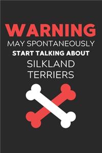 Warning May Spontaneously Start Talking About Silkland Terriers