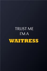 Trust Me I'm A Waitress Notebook - Funny Waitress Gift