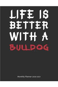 Life is Better With A Bulldog Monthly Planner 2020-2021