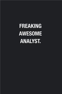 Freaking Awesome Analyst.: Blank Lined Journal Notebook, Funny Journals, Gift For Analyst