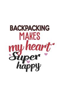Backpacking Makes My Heart Super Happy Backpacking Lovers Backpacking Obsessed Notebook A beautiful