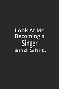 Look at me becoming a Singer and shit