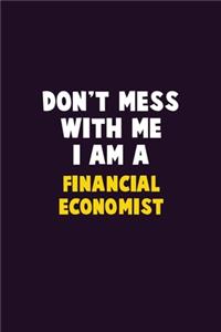 Don't Mess With Me, I Am A Financial economist