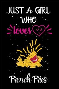 Just A Girl Who Loves French Fries