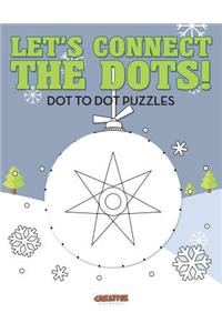 Let's Connect The Dots! Dot To Dot Puzzles