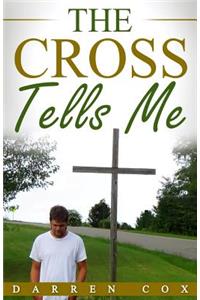 The Cross Tells Me